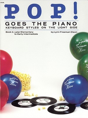 Pop! Goes the Piano, Bk 2: Keyboard Styles on the Light Side - Olson, Lynn Freeman (Composer)