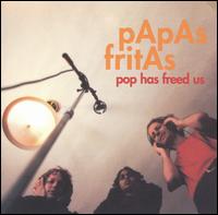 Pop Has Freed Us - Papas Fritas