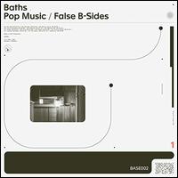 Pop Music/False B-Sides - Baths