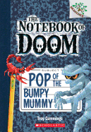 Pop of the Bumpy Mummy: A Branches Book (the Notebook of Doom #6): Volume 6 - 