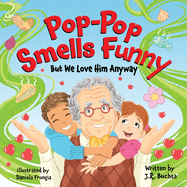 Pop-Pop Smells Funny But We Love Him Anyway