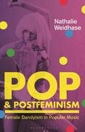 Pop & Postfeminism: Female Dandyism in Popular Music