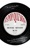 Pop Quiz Book (1975): Name the Song Name the Artist 1965 -1974