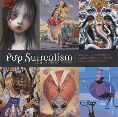Pop Surrealism: The Rise of Underground Art - Anderson, Kirsten