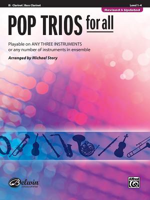 Pop Trios for All: B-Flat Clarinet/Bass Clarinet, Level 1-4: Playable on Any Three Instruments or Any Number of Instruments in Ensemble - Story, Michael