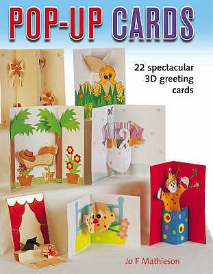 Pop-Up Cards: 19 Spectacular 3D Greeting Cards - Mathieson, Jo