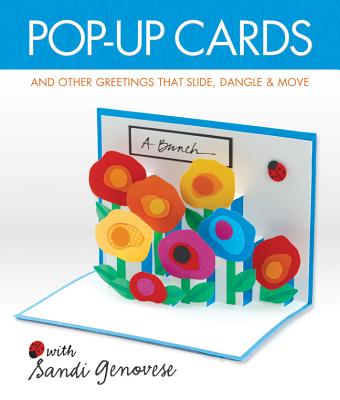 Pop-Up Cards: And Other Greetings That Slide, Dangle & Move - Genovese, Sandi