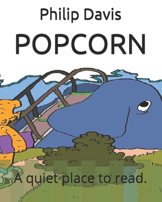 Popcorn: A quiet place to read. - Davis, Philip