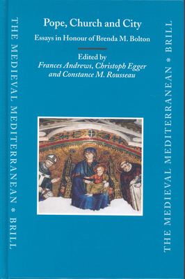 Pope, Church and City: Essays in Honour of Brenda M. Bolton - Andrews (Editor), and Egger (Editor), and Rousseau (Editor)