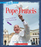 Pope Francis (a True Book: Biographies)