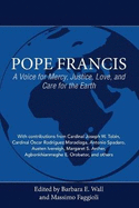 Pope Francis: A Voice for Mercy, Justice, Love, and Care for the Earth