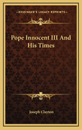 Pope Innocent III And His Times