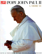Pope John Paul II: A Tribute - Life Magazine, and Sullivan, Robert (Editor), and Life