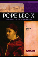Pope Leo X: Opponent of the Reformation