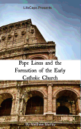 Pope Linus and the Formation of the Early Catholic Church - Murray, Matthew