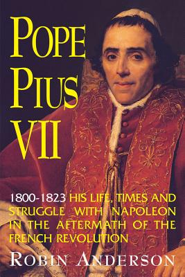 Pope Pius VII: (1800-1823) - Anderson, Robin, Prof.