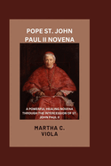 Pope St John Paul II Novena: A Powerful Healing Novena Through The Intercession of St John Paul II