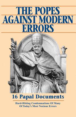 Popes Against Modern Errors: 16 Famous Papal Documents - Tan Books, and Anonymous