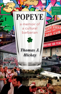Popeye: A Memoir of a Cultural Barbarian - Hickey, Thomas J