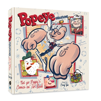 Popeye Variations: Not Yer Pappy's Comics An' Art Book - Yoe, Craig, Mr. (Editor), and Segar, E C