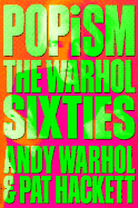 Popism: The Warhol Sixties - Warhol, Andy, and Radziewicz, John (Editor), and Hackett, Pat