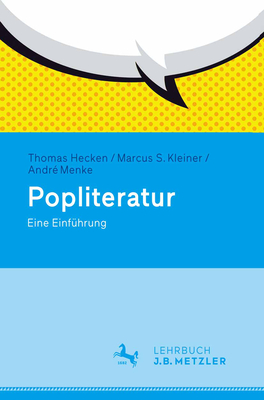Popliteratur: Eine Einfuhrung - Hecken, Thomas, and Kleiner, Marcus S, and Menke, Andre