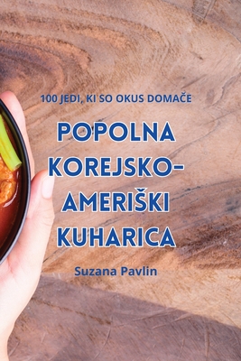 Popolna Korejsko-Ameriski Kuharica - Suzana Pavlin