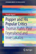 Popper and His Popular Critics: Thomas Kuhn, Paul Feyerabend and Imre Lakatos