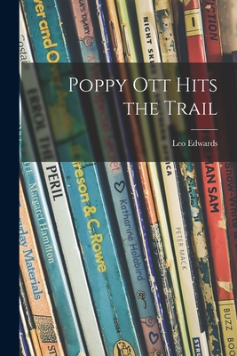 Poppy Ott Hits the Trail - Edwards, Leo 1884-1944