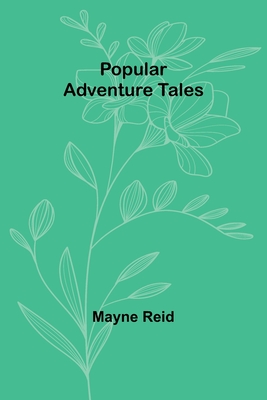 Popular Adventure Tales - Reid, Mayne