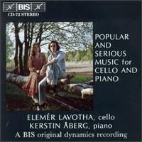 Popular and Serious Music for Cello and Piano - Elemr Lavotha (cello); Kerstin Aberg (piano)
