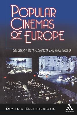 Popular Cinemas of Europe: Studies of Texts, Contexts and Frameworks - Eleftheriotis, Dimitris