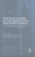 Popular Culture in the Middle East and North Africa: A Postcolonial Outlook