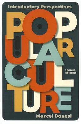 Popular Culture: Introductory Perspectives - Danesi, Marcel, Ph.D.