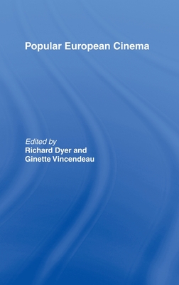 Popular European Cinema - Dyer, Richard (Editor), and Vincendeau, Ginette (Editor)