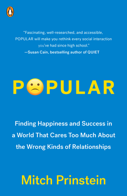 Popular: Finding Happiness and Success in a World That Cares Too Much about the Wrong Kinds of Relationships - Prinstein, Mitch