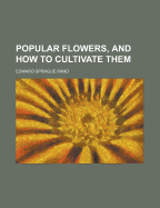 Popular Flowers, and How to Cultivate Them