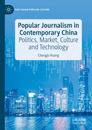Popular Journalism in Contemporary China: Politics, Market, Culture and Technology
