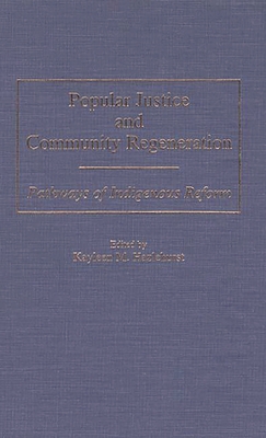 Popular Justice and Community Regeneration: Pathways of Indigenous Reform - Hazlehurst, Kayleen M, and Hazlehurst, Kayleen M (Editor)