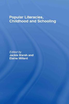 Popular Literacies, Childhood and Schooling - Marsh, Jackie, and Millard, Elaine