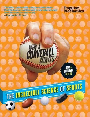 Popular Mechanics Why a Curveball Curves: The Incredible Science of Sports - Vizard, Frank (Editor), and Lipsyte, Robert (Foreword by), and Hayes, William