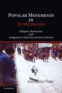 Popular Movements in Autocracies: Religion, Repression, and Indigenous Collective Action in Mexico