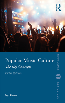Popular Music Culture: The Key Concepts - Shuker, Roy