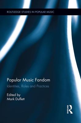 Popular Music Fandom: Identities, Roles and Practices - Duffett, Mark, EDI (Editor)