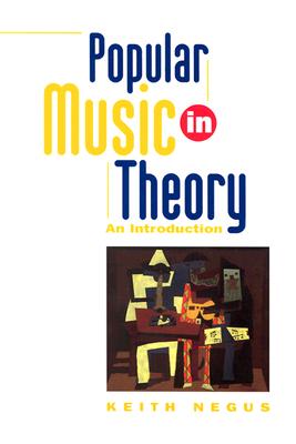 Popular Music in Theory: An Introduction - Negus, Keith, Professor