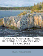 Popular Parrakeets: Their Breeding and Management by Amateurs