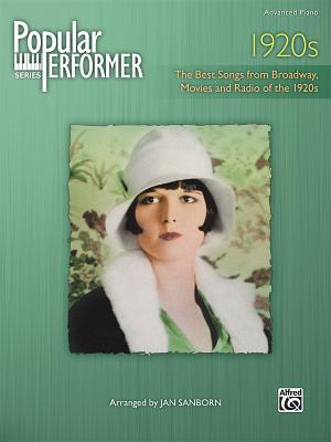 Popular Performer 1920s: The Best Songs from Broadway, Movies and Radio of the 1920s - Sanborn, Jan (Composer)