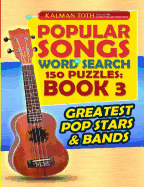 Popular Songs Word Search 150 Puzzles: Book 3: Greatest Pop Stars & Bands