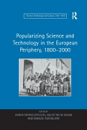 Popularizing Science and Technology in the European Periphery, 1800 2000