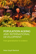 Population Ageing and International Development: From Generalisation to Evidence